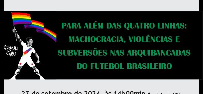 A MACHOCRACIA – E SEU ENFRENTAMENTO – NOS ESTÁDIOS BRASILEIROS É TEMA DE DISSERTAÇÃO DEFENDIDA NO PPGCult