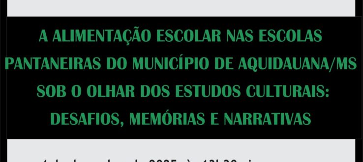 CULTURA PANTANEIRA E ALIMENTAÇÃO ESCOLAR NAS ESCOLAS PANTANEIRAS SÃO TEMAS ARTICULADOS EM DISSERTAÇÃO DO PPGCult
