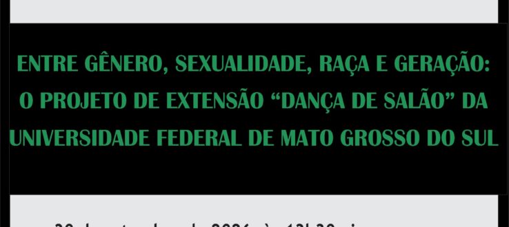 UM OLHAR INTERSECIONAL SOBRE O PROJETO DE EXTENSÃO “DANÇA DE SALÃO” DA UFMS ORIENTA DISSERTAÇÃO NO PPGCult